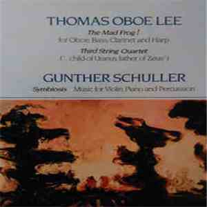 Thomas Oboe Lee, Gunther Schuller, Collage , Kronos Quartet - The Mad Frog!/Third String Quartet/Symbiosis flac download