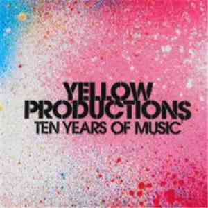 Various - Yellow Productions: Ten Years Of Music flac download