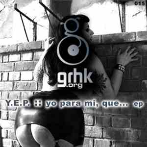 Y.E.P. - Yo Para Mi, Que... EP flac download