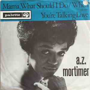 A. Z. Mortimer - Mama - What Should I Do / When You're Talking Love flac download