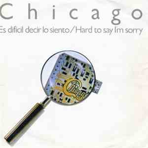 Chicago  - Hard To Say I'm Sorry = Es Dificil Decir Lo Siento flac download