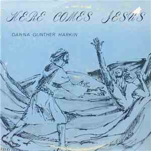 Danna Gunther Harkin - Here Comes Jesus flac download