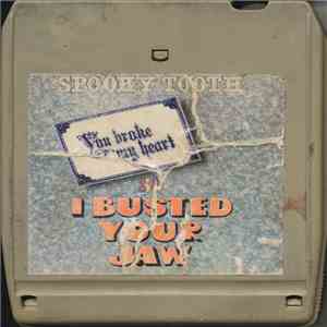 Spooky Tooth - You Broke My Heart So I Busted Your Jaw flac download