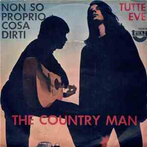 The Country Man - Non So Proprio Cosa Dirti / Tutte Eve flac download