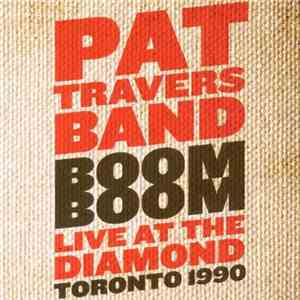 The Pat Travers Band - Boom Boom Live At The Diamond Toronto 1990 flac download