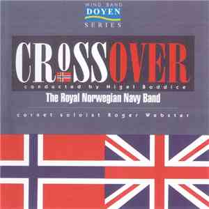 The Royal Norwegian Navy Band Conducted By Nigel Boddice, Roger Webster  - Crossover flac download