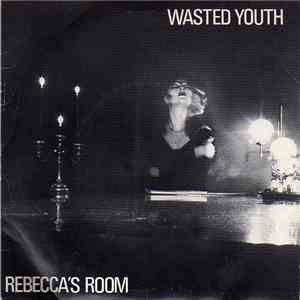 Wasted Youth  - Rebecca's Room flac download