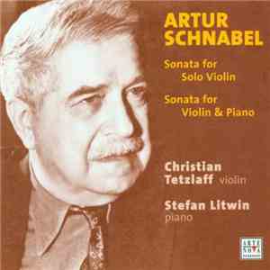 Artur Schnabel - Christian Tetzlaff, Stefan Litwin - Sonata For Violin And Piano - Sonata For Violin Solo flac download