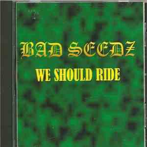 Bad Seedz - We Should Ride flac download
