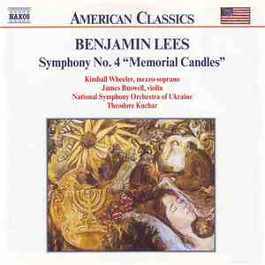 Benjamin Lees, Kimball Wheeler, James Buswell, National Symphony Orchestra Of Ukraine, Theodore Kuchar - Symphony No. 4 "Memorial Candles" flac download