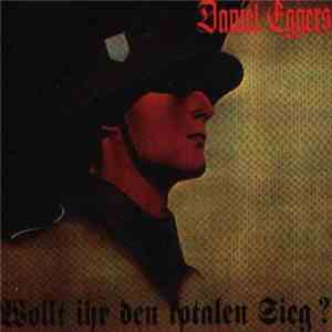 Daniel Eggers  - Wollt Ihr Den Totalen Sieg? flac download