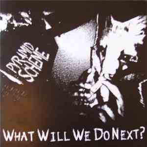 Pyramid Scheme - What Will We Do Next? flac download