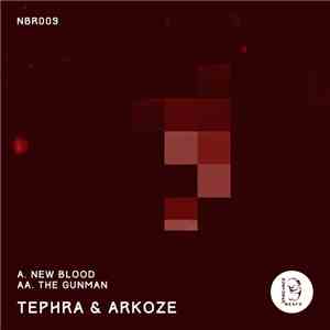 Tephra & Arkoze - New Blood / The Gunman flac download