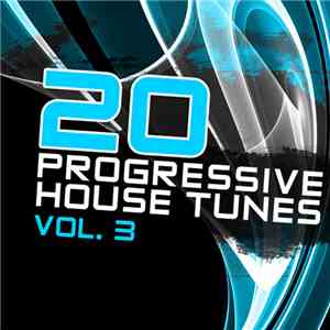 Various - 20 Progressive House Tunes Vol. 3 flac download