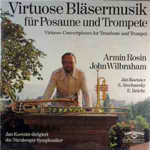 Armin Rosin, John Wilbraham, Jan Koetsier, Nürnberger Symphoniker - Jan Koetsier / S. Alschausky / E. Reiche - Virtuose Bläsermusik Für Posaune Und Trompete = Virtuoso Concertpieces For Trombone And Trumpet flac download