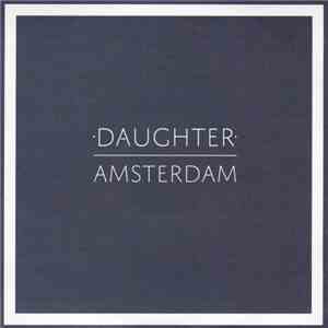 Daughter  - Amsterdam flac download