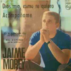 Jaime Morey - Dios Mio, Como Te Quiero flac download