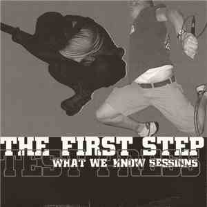 The First Step - What We Know Sessions flac download