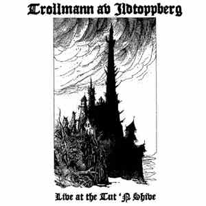 Trollmann Av Ildtoppberg - Live At The Tut 'N Shive flac download