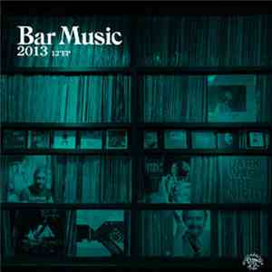 Various - Bar Music 2013 12" EP flac download
