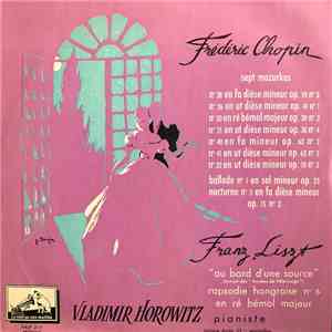 Vladimir Horowitz, Chopin, Schumann - Chopin - 7 Mazurkas / Lizt - Au Bord D'une Source - Rapsodie Hongroise flac download
