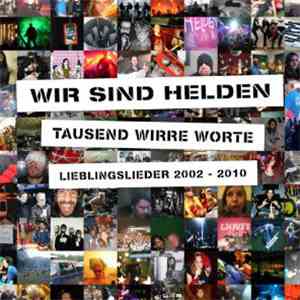 Wir Sind Helden - Tausend Wirre Worte - Lieblingslieder 2002 - 2010 flac download