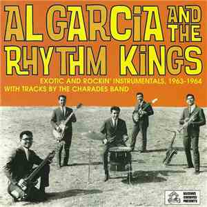 Al Garcia And The Rhythm Kings - Exotic And Rockin' Instrumentals, 1963-1964 flac download