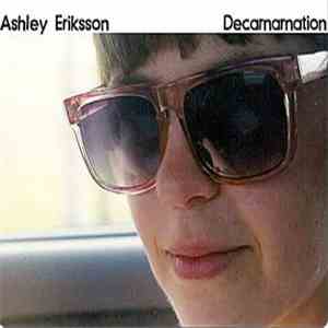 Ashley Eriksson - Decarnarnation flac download