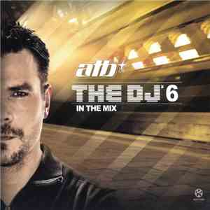 ATB - The DJ™6 - In The Mix flac download