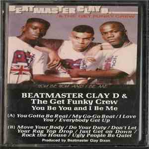 Beatmaster Clay D. & The Get Funky Crew - You Be You And I Be Me flac download