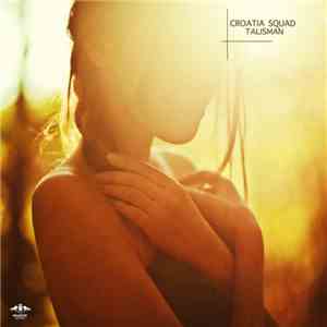 Croatia Squad - Talisman flac download