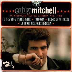 Eddy Mitchell Accompagné par Le London All Star - Je T'en Veux D'Etre Belle flac download