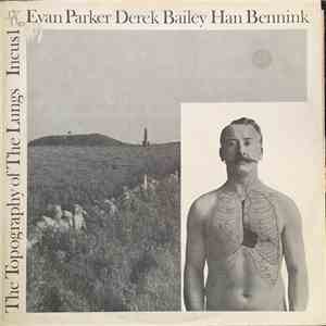Evan Parker / Derek Bailey / Han Bennink - The Topography Of The Lungs flac download