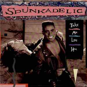 Spunkadelic - Take Me Like I Am flac download