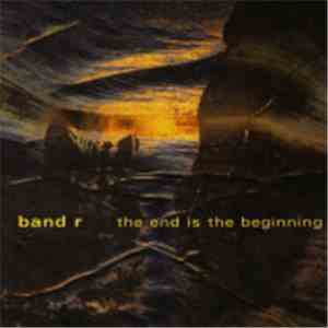 band r - The End Is The Beginning flac download