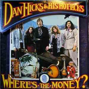 Dan Hicks And His Hot Licks - Where's The Money? flac download