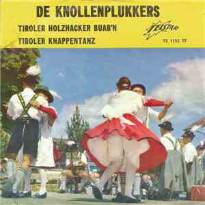De Knollenplukkers - Tiroler Holzhacker Buab'n / Tiroler Knappentanz flac download