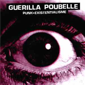 Guerilla Poubelle - Punk = Existentialisme flac download