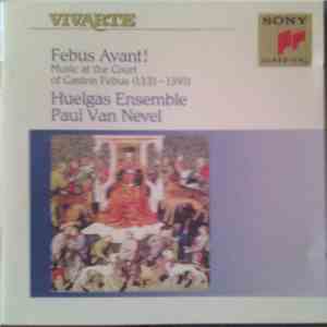 Huelgas Ensemble, Paul Van Nevel - Febus Avant! (Music At The Court Of Gaston Febus (1331-1391)) flac download