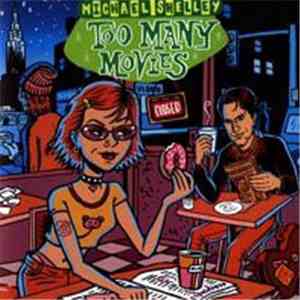 Michael Shelley - Too Many Movies flac download