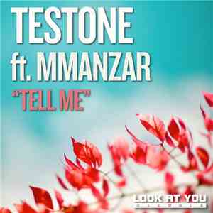 Testone  featuring Mmanzar - Tell Me flac download