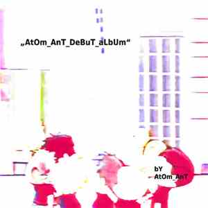 AtOm_AnT - AtOm_AnT_dEbUt_AlBuM flac download