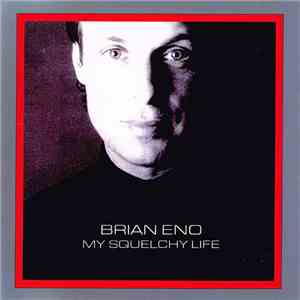 Brian Eno - My Squelchy Life flac download