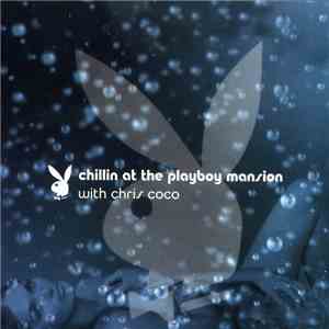 Chris Coco - Chillin At The Playboy Mansion flac download