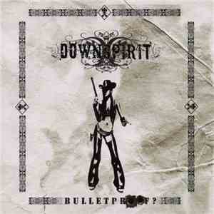 Downspirit - Bulletproof flac download