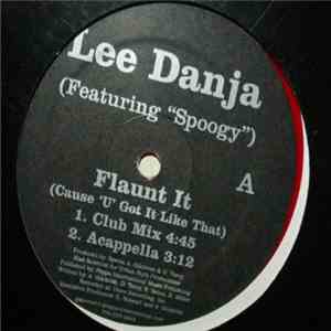 Lee Danja Featuring Spoogy - Flaunt It (Cause 'U' Got It Like That) flac download