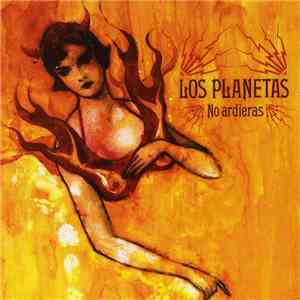 Los Planetas - No Ardieras flac download