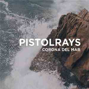 Pistolrays - Corona Del Mar flac download