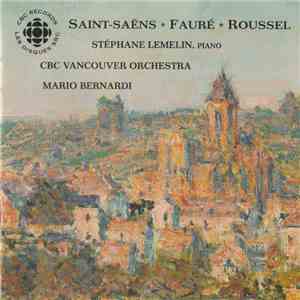 Saint-Saëns, Fauré, Roussel, Stéphane Lemelin, CBC Vancouver Orchestra, Mario Bernardi  - Saint-Saëns • Fauré • Roussel flac download