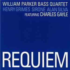 William Parker Bass Quartet Featuring Charles Gayle - Requiem flac download